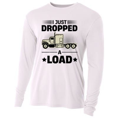 I Just Dropped A Load Trucker Funny Cooling Performance Long Sleeve Crew