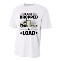 I Just Dropped A Load Trucker Funny Performance Sprint T-Shirt