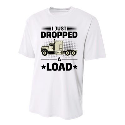 I Just Dropped A Load Trucker Funny Performance Sprint T-Shirt