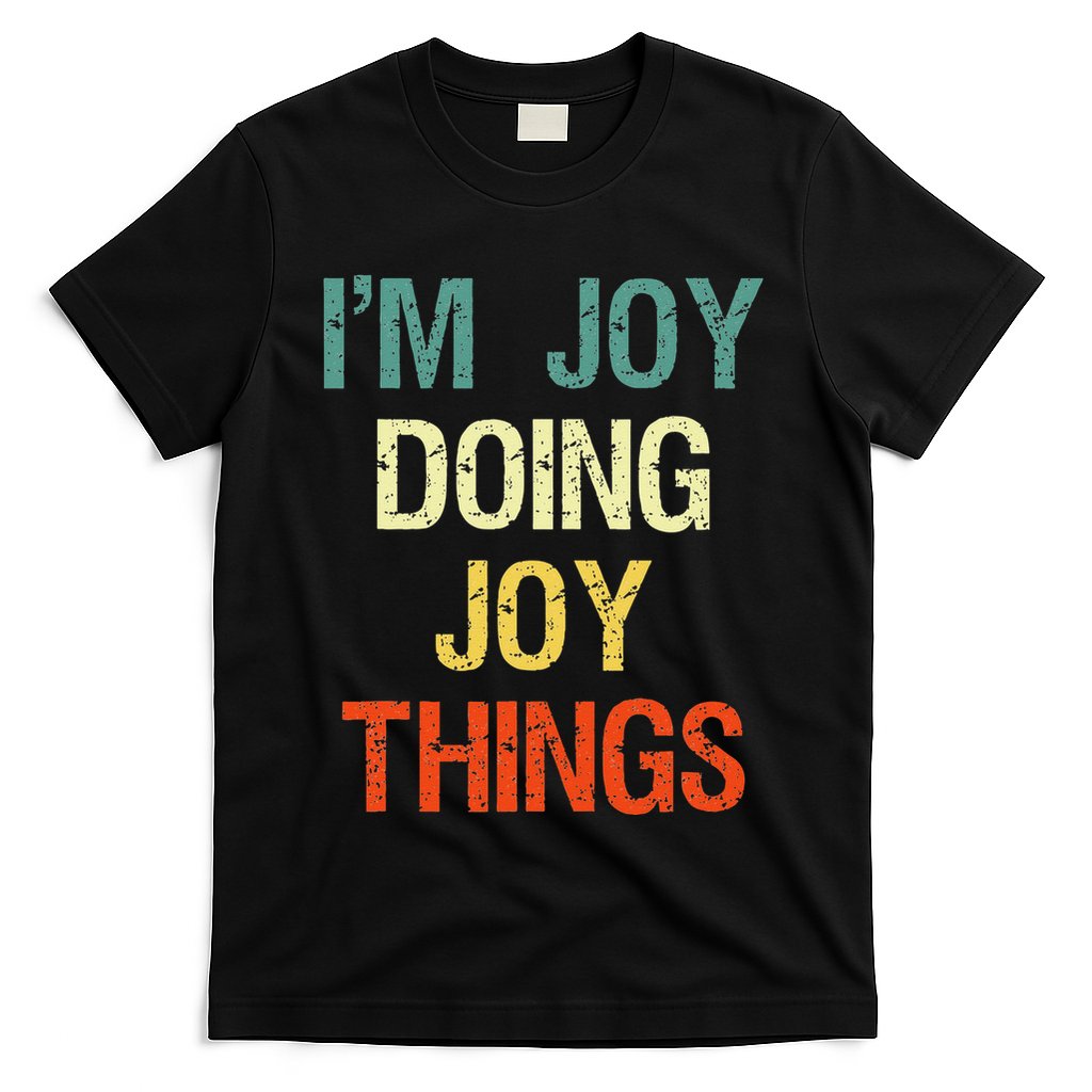 IM Joy Doing Joy Things Personalized First Name Gift T-Shirt