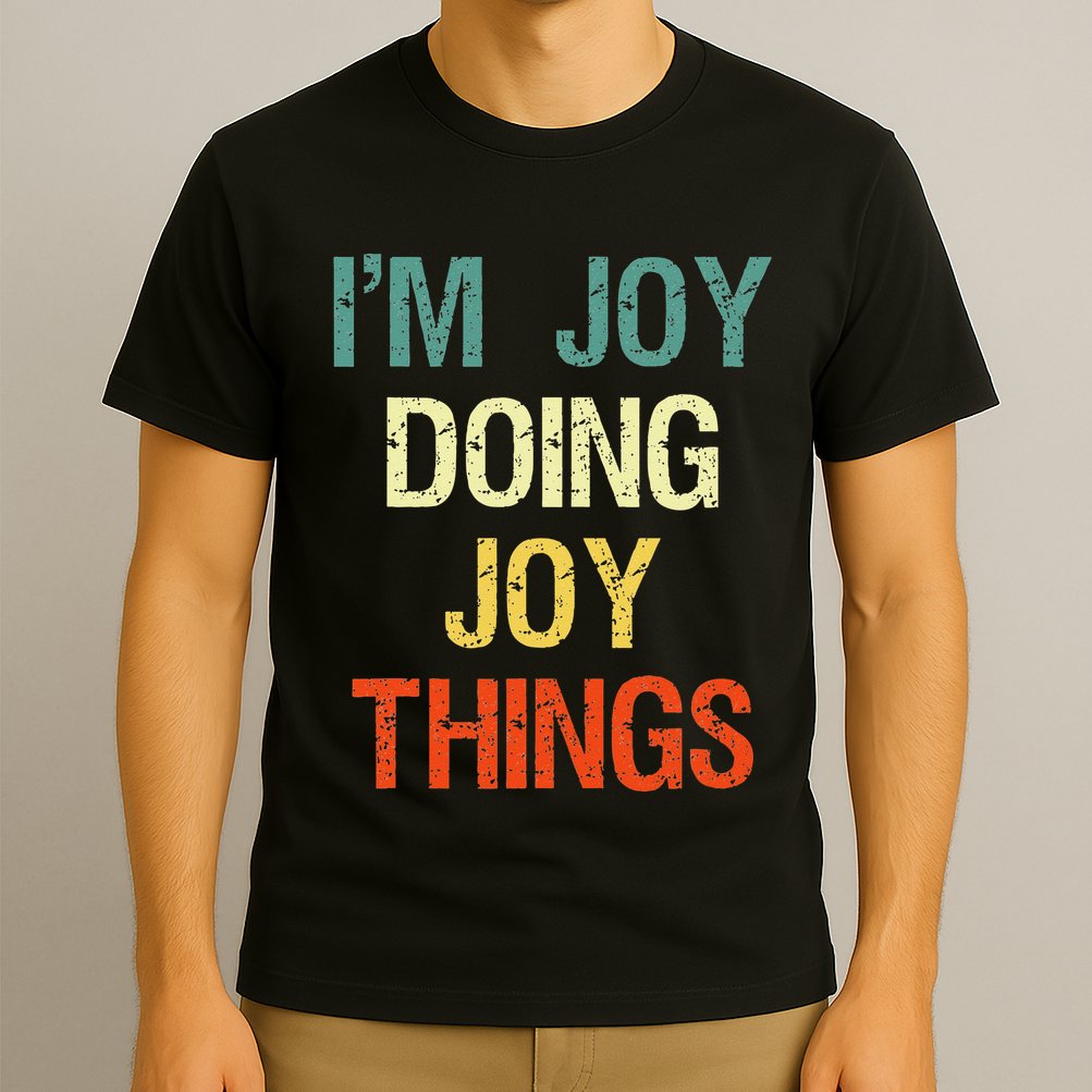 IM Joy Doing Joy Things Personalized First Name Gift T-Shirt