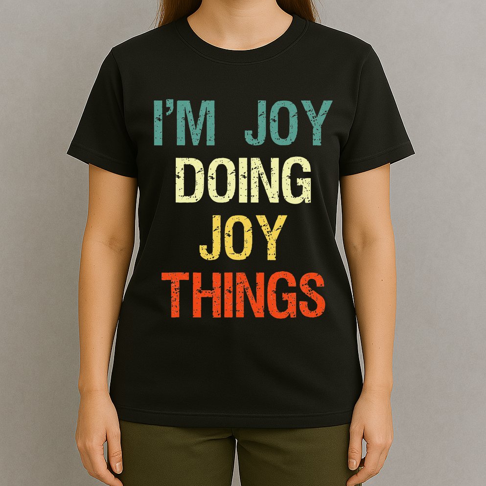 IM Joy Doing Joy Things Personalized First Name Gift T-Shirt
