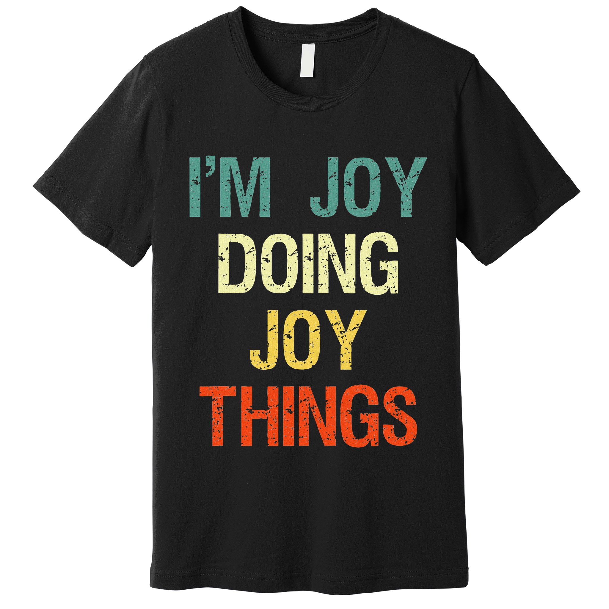 IM Joy Doing Joy Things Personalized First Name Gift Premium T-Shirt