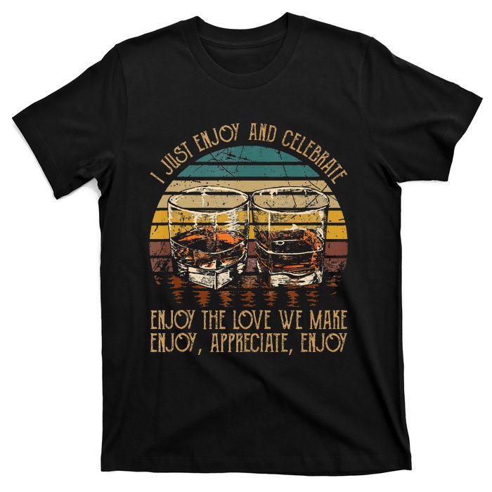 I Just Enjoy & Celebrate Enjoy Quotes Music Whiskey Glasses T-Shirt