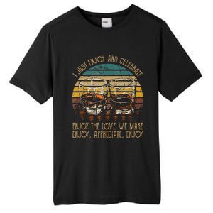 I Just Enjoy & Celebrate Enjoy Quotes Music Whiskey Glasses Tall Fusion ChromaSoft Performance T-Shirt