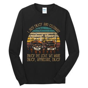 I Just Enjoy & Celebrate Enjoy Quotes Music Whiskey Glasses Tall Long Sleeve T-Shirt