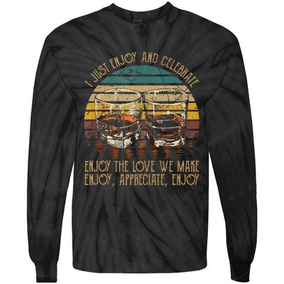 I Just Enjoy & Celebrate Enjoy Quotes Music Whiskey Glasses Tie-Dye Long Sleeve Shirt