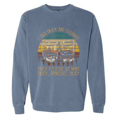 I Just Enjoy & Celebrate Enjoy Quotes Music Whiskey Glasses Garment-Dyed Sweatshirt