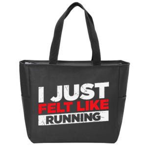 I Just Felt Like Running Runners Funny Cross A Country Zip Tote Bag