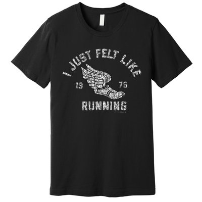 I Just Felt Like Running 1976 Logo Premium T-Shirt