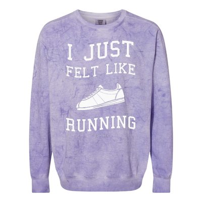 I Just Felt Like Running Quote Colorblast Crewneck Sweatshirt