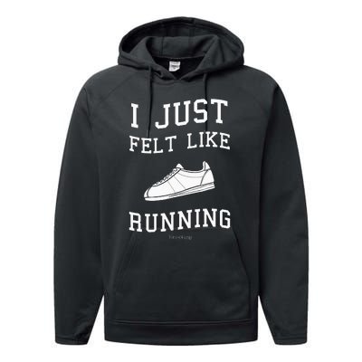 I Just Felt Like Running Quote Performance Fleece Hoodie