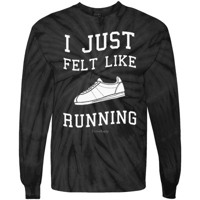 I Just Felt Like Running Quote Tie-Dye Long Sleeve Shirt