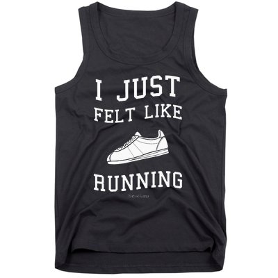 I Just Felt Like Running Quote Tank Top