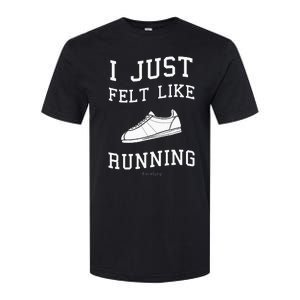 I Just Felt Like Running Quote Softstyle® CVC T-Shirt