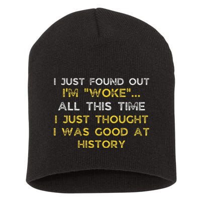 I Just Found Out IM Woke Funny Quote Woke Af Movement Short Acrylic Beanie