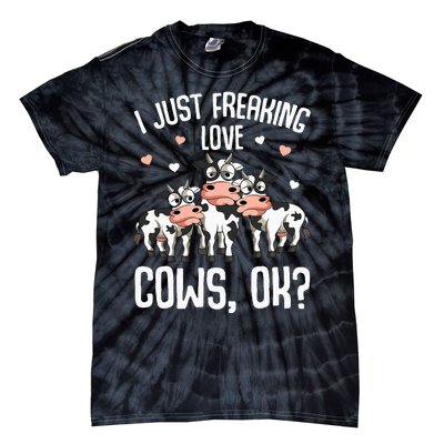 I just freaking love Cows Farmers Cow Lover Tie-Dye T-Shirt