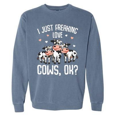 I just freaking love Cows Farmers Cow Lover Garment-Dyed Sweatshirt