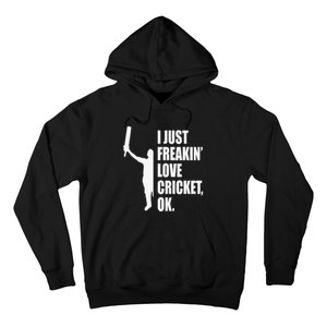 I Just Freakin Love Cricket Funny Gift Hoodie