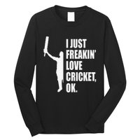 I Just Freakin Love Cricket Funny Gift Long Sleeve Shirt