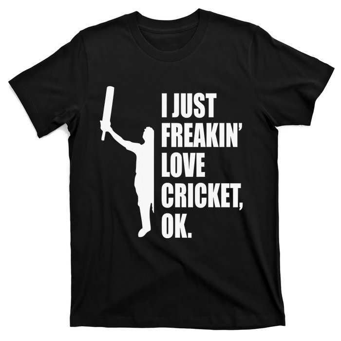 I Just Freakin Love Cricket Funny Gift T-Shirt