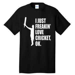 I Just Freakin Love Cricket Funny Gift Tall T-Shirt