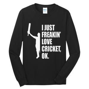 I Just Freakin Love Cricket Funny Gift Tall Long Sleeve T-Shirt