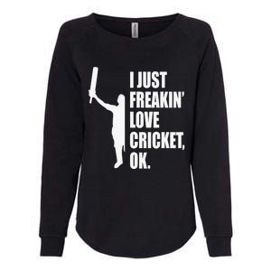 I Just Freakin Love Cricket Funny Gift Womens California Wash Sweatshirt