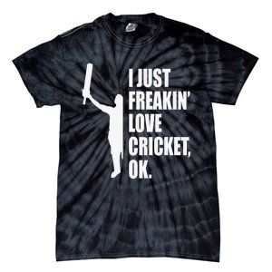 I Just Freakin Love Cricket Funny Gift Tie-Dye T-Shirt