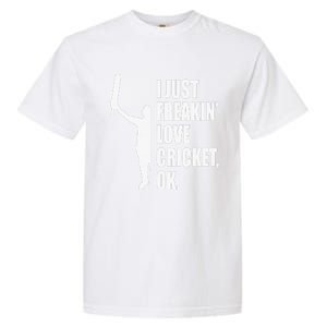 I Just Freakin Love Cricket Funny Gift Garment-Dyed Heavyweight T-Shirt