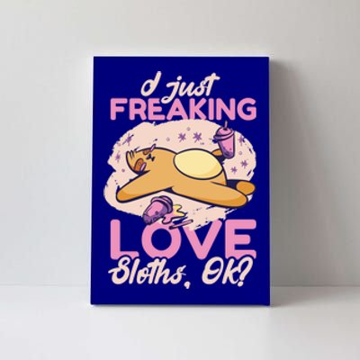 I Just Freaking Love Sloth Ok ? Gift Canvas