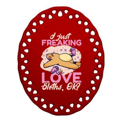 I Just Freaking Love Sloth Ok ? Gift Ceramic Oval Ornament