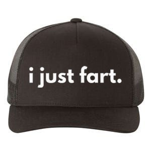 I Just Fart Gross Funny Fart Gifts I Just Farted Yupoong Adult 5-Panel Trucker Hat