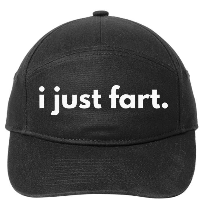 I Just Fart Gross Funny Fart Gifts I Just Farted 7-Panel Snapback Hat