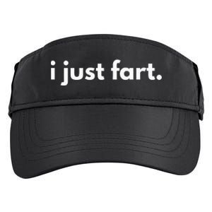 I Just Fart Gross Funny Fart Gifts I Just Farted Adult Drive Performance Visor