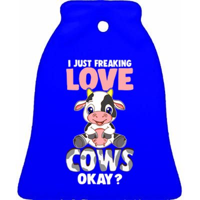 I Just Freaking Love Cows Okay Funny Cow Humor Gift Ceramic Bell Ornament