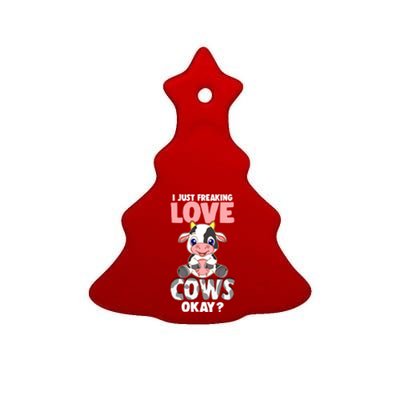 I Just Freaking Love Cows Okay Funny Cow Humor Gift Ceramic Tree Ornament