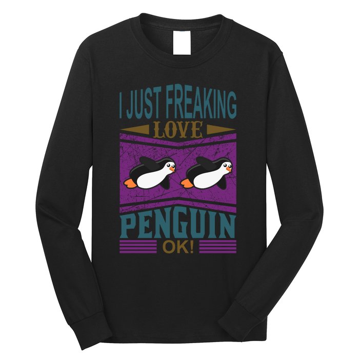 I Just Freaking Love Penguin Ok Long Sleeve Shirt