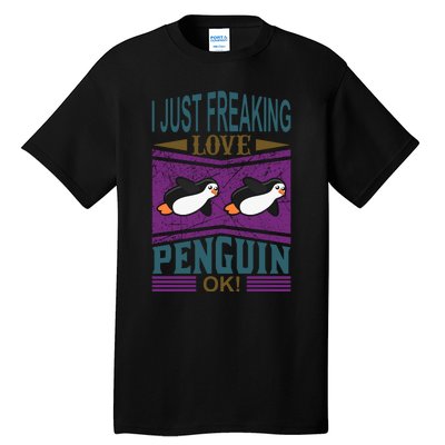 I Just Freaking Love Penguin Ok Tall T-Shirt