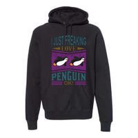 I Just Freaking Love Penguin Ok Premium Hoodie