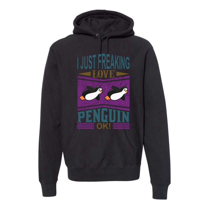 I Just Freaking Love Penguin Ok Premium Hoodie