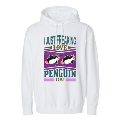 I Just Freaking Love Penguin Ok Garment-Dyed Fleece Hoodie