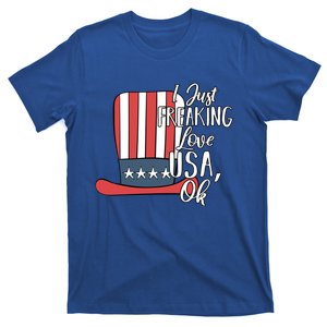 I Just Freaking Love Usa Ok Gift Usa Patriotic 4th Of July Gift T-Shirt