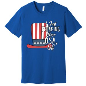 I Just Freaking Love Usa Ok Gift Usa Patriotic 4th Of July Gift Premium T-Shirt