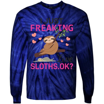 I Just Freaking Love Sloths Ok Tie-Dye Long Sleeve Shirt