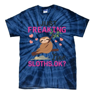 I Just Freaking Love Sloths Ok Tie-Dye T-Shirt