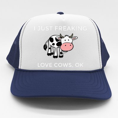 I Just Freaking Love Cows Ok Funny Cow Humor Trucker Hat