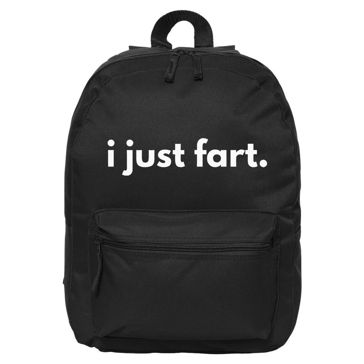 I Just Fart Gross Funny Fart Gifts I Just Farted 16 in Basic Backpack