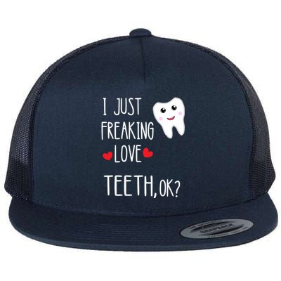 I Just Freaking Love Teeth Dental Assistant Oral Hygiene Gift Flat Bill Trucker Hat