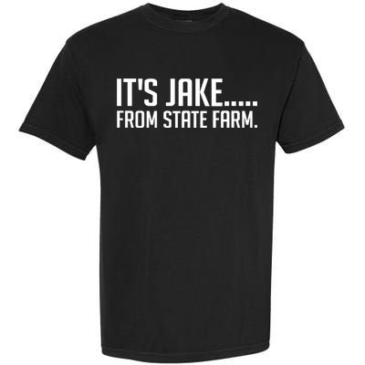 ItS Jake From State Farm Funny Garment-Dyed Heavyweight T-Shirt